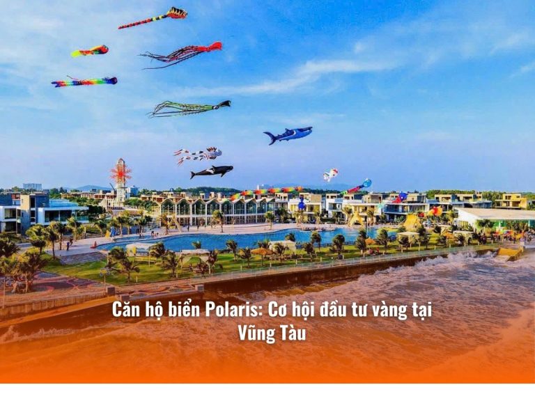 Căn Hộ Biển Polaris: Cơ Hội Đầu Tư Vàng Tại Vũng Tàu