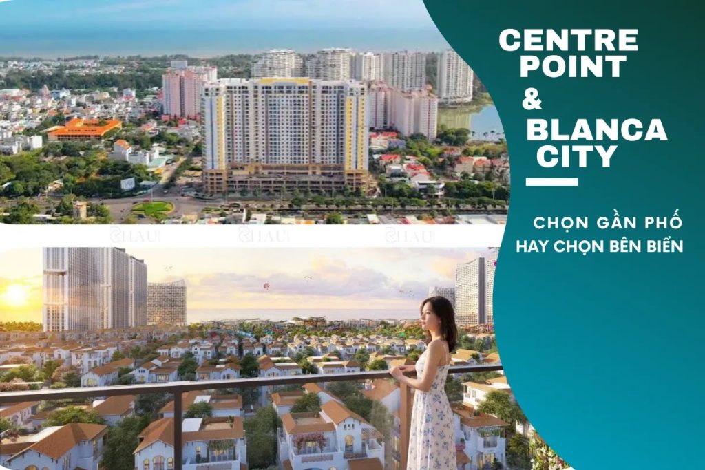 So Sánh Căn Hộ Vũng Tàu Centre Point Và Blanca City  2026